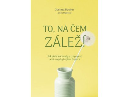 144707 to na cem zalezi jak prekonat svody a rozptyleni a zit smysluplnejsim zivotem