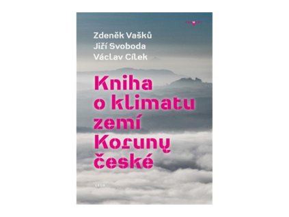 144896 kniha o klimatu zemi koruny ceske jak se klima vyvijelo jake klima nas ceka a co s tim muzeme delat
