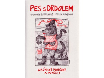 Pes s drdolem : grónské pohádky a pověsti