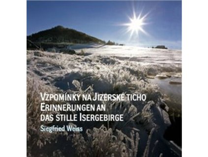 Vzpomínky na jizerské ticho / Erinnerungen an das stille isergebirge