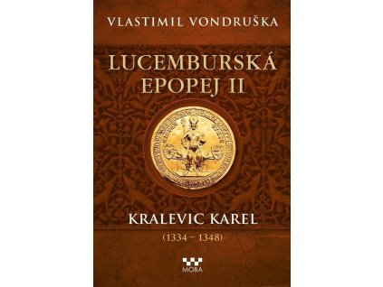 145334 lucemburska epopej ii kralevic karel 1334 1348