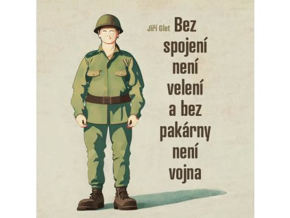 Bez spojení není velení a bez pakárny není vojna