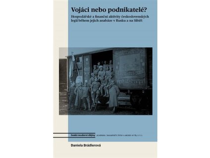 145631 vojaci nebo podnikatele hospodarske a financni aktivity ceskoslovenskych legii behem jejich anabaze v rusku a na sibiri