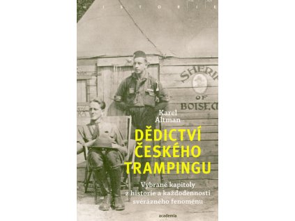 Dědictví českého trampingu : vybrané kapitoly z historie a každodennosti svérázného fenoménu