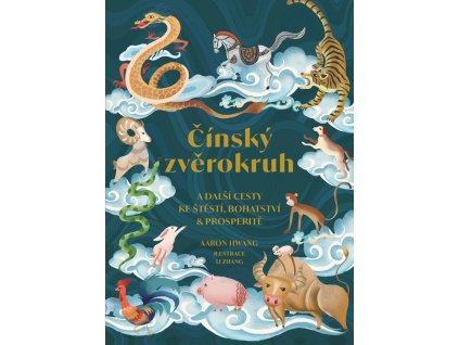 147035 cinsky zverokruh a dalsi cesty ke stesti bohatstvi a prosperite