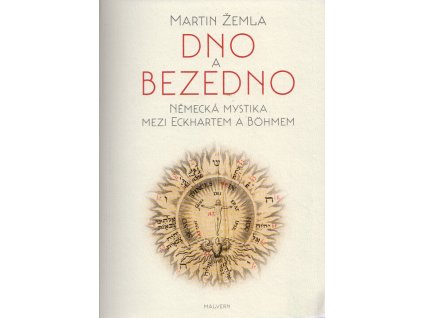 Dno a bezedno : německá mystika mezi Eckhartem a Böhmem