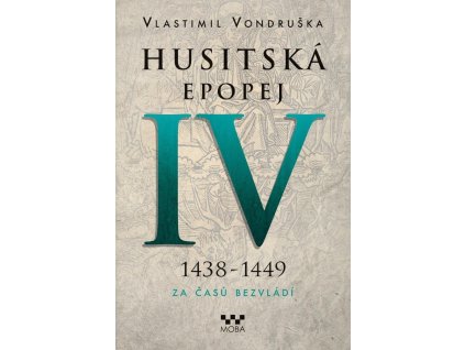 147824 husitska epopej iv 1438 1449 za casu bezvladi