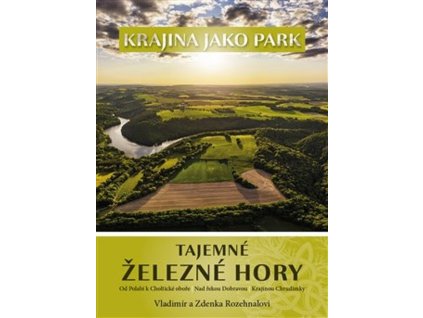 Krajina jako park : tajemné Železné hory