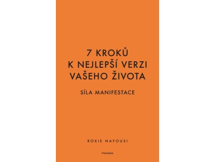 148754 7 kroku k nejlepsi verzi vaseho zivota sila manifestace