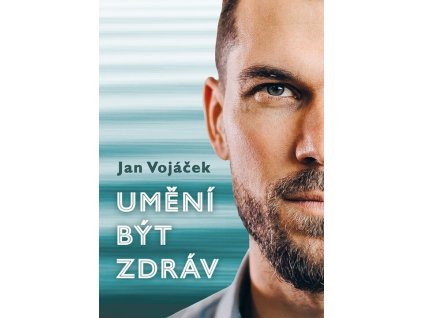 Jan Vojáček: Umění být zdráv