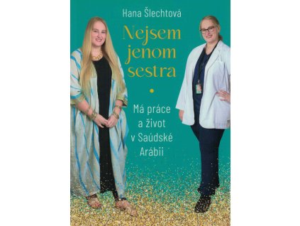 Nejsem jenom sestra: Má práce a život v Saúdské Arábii