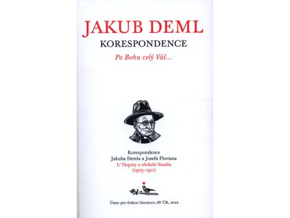 Po Bohu celý Váš... : korespondence Jakuba Demla a Josefa Floriana. Kniha II, Dopisy z období Archů a Šlépějí (1928-1935), invektivy a glosy, komentáře