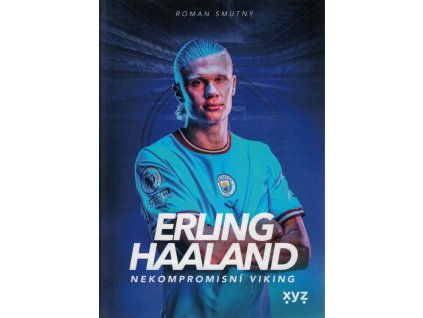 Erling Haaland: nekompromisní Viking