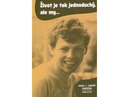 Život je tak jednoduchý, ale my…