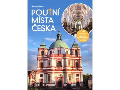 Poutní místa Česka. 1. díl, Karlovarský kraj, Ústecký kraj, Liberecký kraj, Královéhradecký kraj, Středočeský kraj, Hlavní město Praha