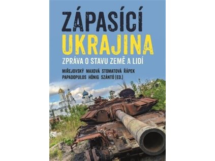 Zápasící Ukrajina : zpráva o stavu země a lidí
