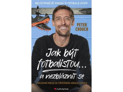 151169 jak byt fotbalistou a nezblaznit se exkluzivni pohled do ztresteneho zakulisi fotbalu