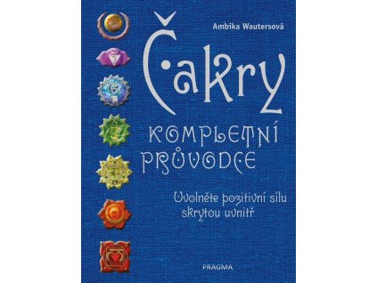 151316 cakry kompletni pruvodce uvolnete pozitivni silu skrytou uvnitr