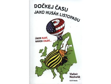 Dočkej času jako Husák listopadu : únor rudý, národ chudý