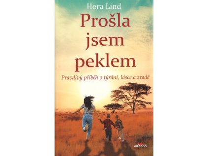 Prošla jsem peklem : pravdivý příběh o týrání, lásce a zradě