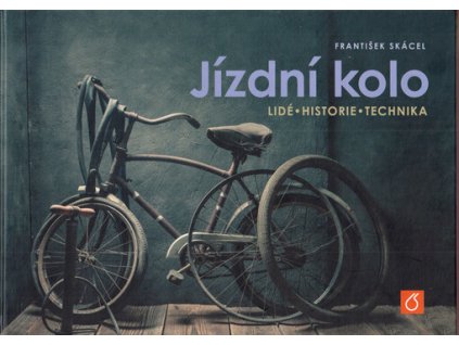 Jízdní kolo : lidé, historie, technika