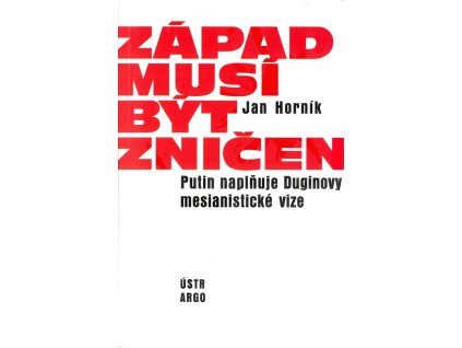 Západ musí být zničen : Putin naplňuje Duginovy mesianistické vize