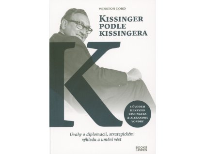 Kissinger podle Kissingera - Úvahy o diplomacii, strategickém výhledu a umění vést