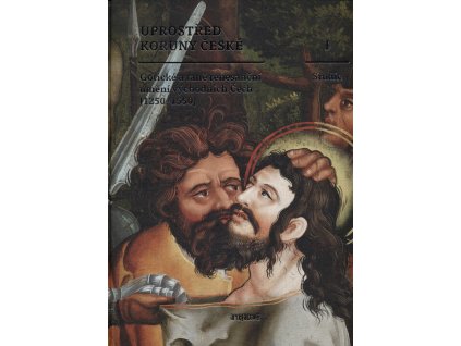 Uprostřed Koruny české : gotické a reně renesanční umění východních Čech 1250-1550. I, Studie
