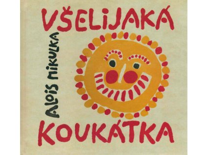 Všelijaká koukátka malých i velkých uchechtánků, aby neměli dlouhou chvilku