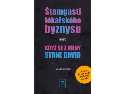 Štamgasti lékařského byznysu, aneb, Když se z Ireny stane David
