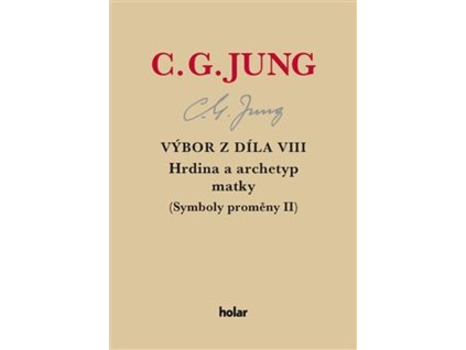 Výbor z díla VIII. Hrdina a archetyp matky