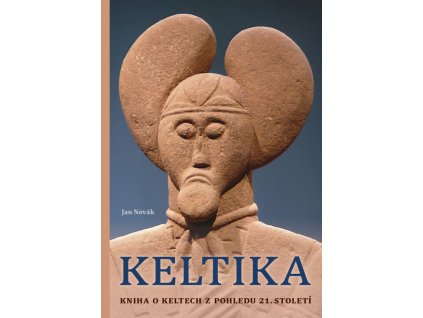 Keltika - Kniha o Keltech z pohledu 21. století