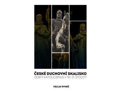 České duchovní skalisko - Český katolicismus v 19.–21. století