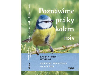 Poznáváme ptáky kolem nás - Kapesní průvodce ptačí říší