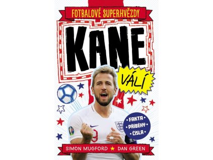 Fotbalové superhvězdy Kane válí - Fakta, příběhy, čísla