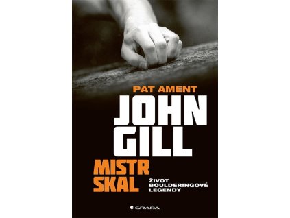 John Gill mistr skal - Život boulderingové legendy