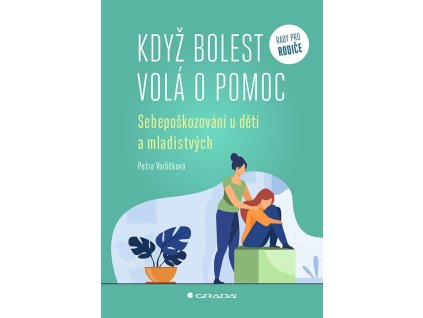 Když bolest volá o pomoc - Sebepoškozování u dětí a mladistvých