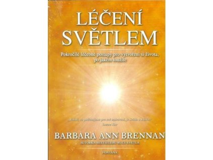 Léčení světlem - Pokročilé léčebné postupy pro vytvoření si života, po jaké toužíte
