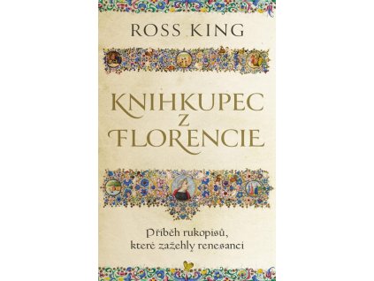 Knihkupec z Florencie - Příběh rukopisů, které zažehly renesanci