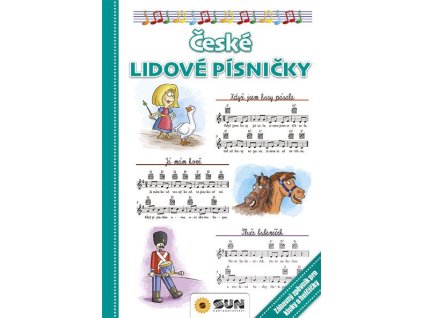České lidové písničky - Zábavný zpěvník pro kluky a holčičky