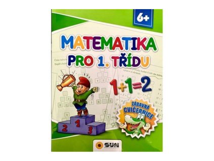 Matematika pro 1. třídu - Zábavná cvičebnice 6+
