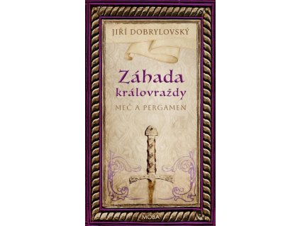 Záhada královraždy - Meč a pergamen