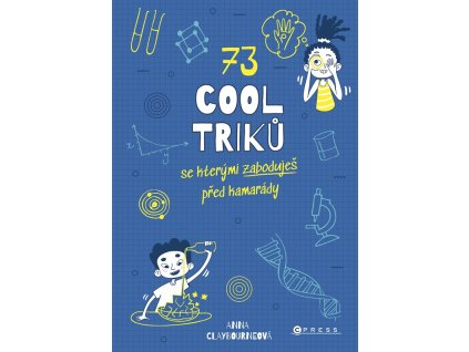 73 cool triků, se kterými zaboduješ před kamarády
