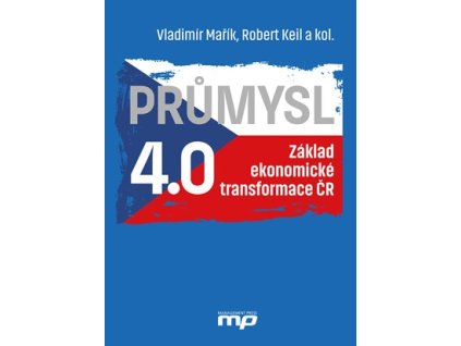 Průmysl 4.0 - Základ ekonomické transformace ČR