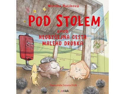 Pod stolem aneb Neobyčejná cesta malého drobka