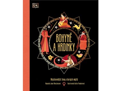 Bohyně a hrdinky - Nejslavnější ženy starých mýtů