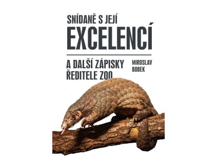 Snídaně s Její Excelencí a další zápisky ředitele zoo