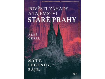 Pověsti, záhady a tajemství staré Prahy