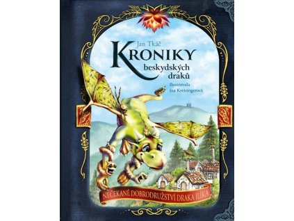 Kroniky beskydských draků - Nečekané dobrodružství draka Ilíka