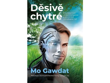 Děsivě chytré - O budoucnosti umělé inteligence a jak o ní teď rozhodujete i vy!